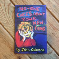 John Osborne No-one Cares About Your New Thing