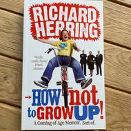 Richard Herring How Not To Grow Up