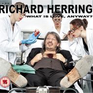 Richard Herring What Is Love, Anyway?